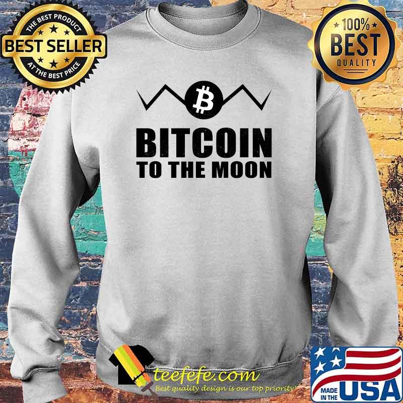 Bitcoin to the moon Krypto Trader T-Shirt Sweater Bitcoin to the moon Krypto Trader T-Shirt Sweater