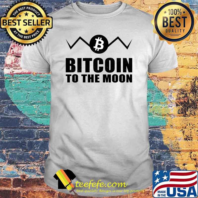 Bitcoin to the moon Krypto Trader T-Shirt Bitcoin to the moon Krypto Trader T-Shirt