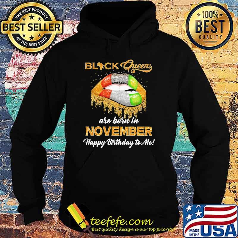 Black Queen Are Born In November Happy Birthday To Me Shirt Hoodie Black Queen Are Born In November Happy Birthday To Me Shirt Hoodie