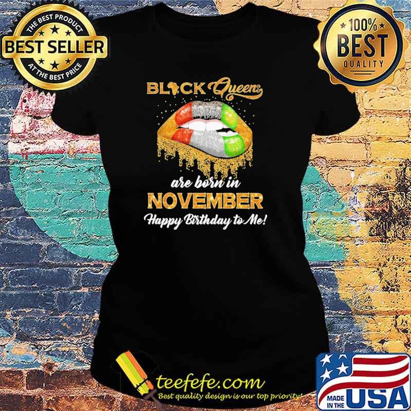 Black Queen Are Born In November Happy Birthday To Me Shirt Ladies tee Black Queen Are Born In November Happy Birthday To Me Shirt Ladies tee