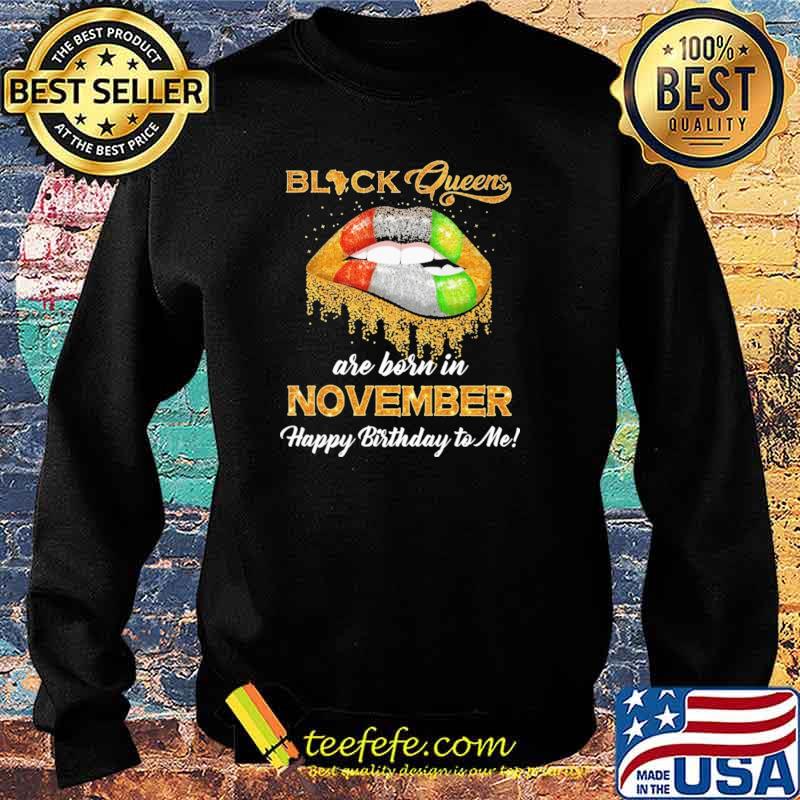 Black Queen Are Born In November Happy Birthday To Me Shirt Sweater Black Queen Are Born In November Happy Birthday To Me Shirt Sweater