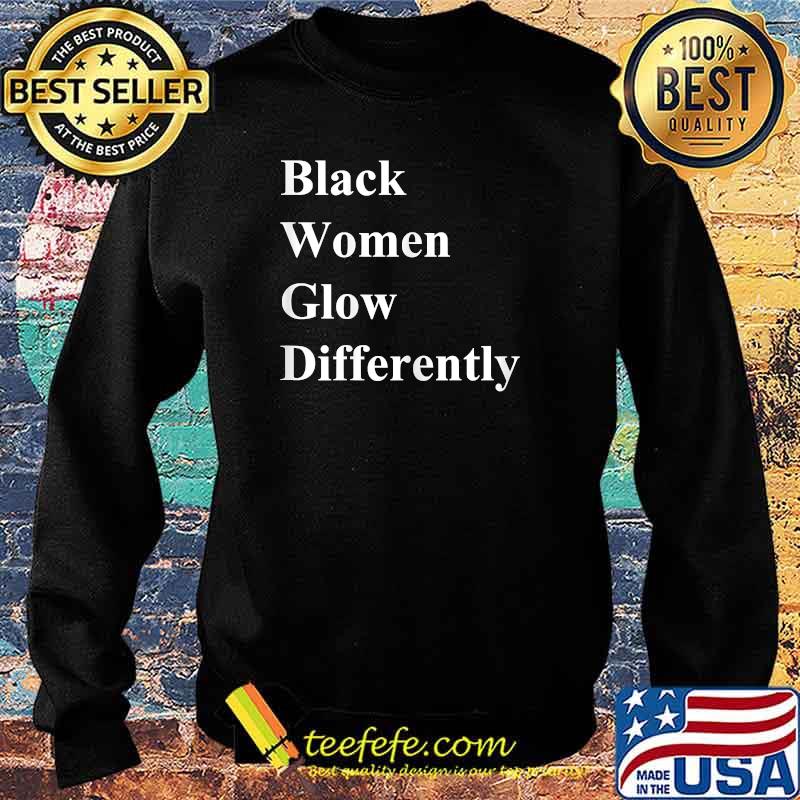 Black Women Glow Differently-actress T-Shirt Sweater Black Women Glow Differently-actress T-Shirt Sweater