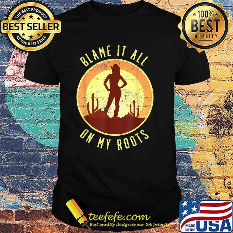 Blame It All On My Roots Cowgirl Sunset T-Shirt