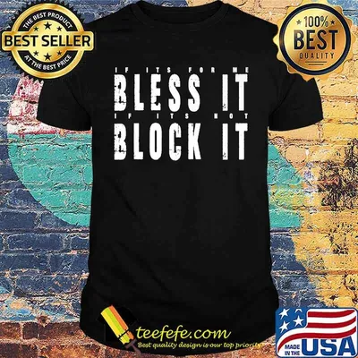 Bless it Block it T-Shirt