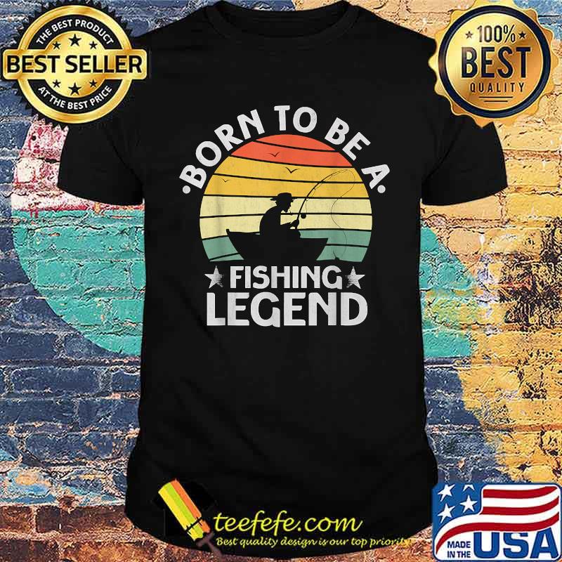 Born To Be A Fishing Legend Sarcastic Fishing Vintage T-Shirt