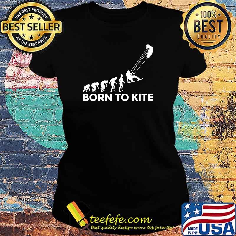 Born To Kite Kitesurfing KiteSurfer Evolving Evolutionary T-Shirt Ladies tee Born To Kite Kitesurfing KiteSurfer Evolving Evolutionary T-Shirt Ladies tee