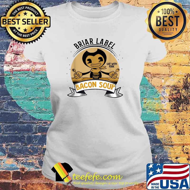 Briar Label Bacon Sour Bendys Machine Soup T-Shirt Laides tee Briar Label Bacon Sour Bendys Machine Soup T-Shirt Laides tee