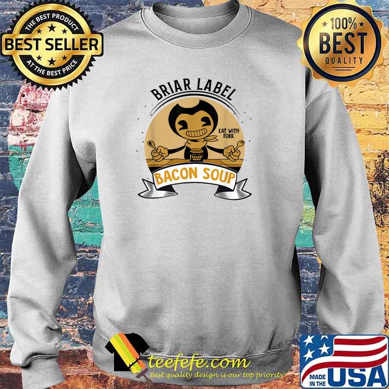 Briar Label Bacon Sour Bendys Machine Soup T-Shirt Sweater Briar Label Bacon Sour Bendys Machine Soup T-Shirt Sweater