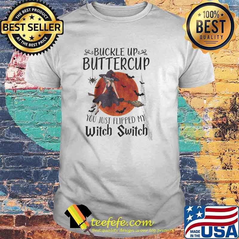 Buckle Up Buttercup You Just Flipped My Witch Switch Blood Moon Shirt