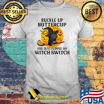 Buckle Up Buttercup You Just Flipped My Witch Switch Cat Blood Moon Halloween T-Shirt