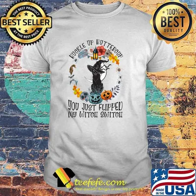 Buckle Up Buttercup You Just Flipped My Witch Switch Cat Flower T-Shirt