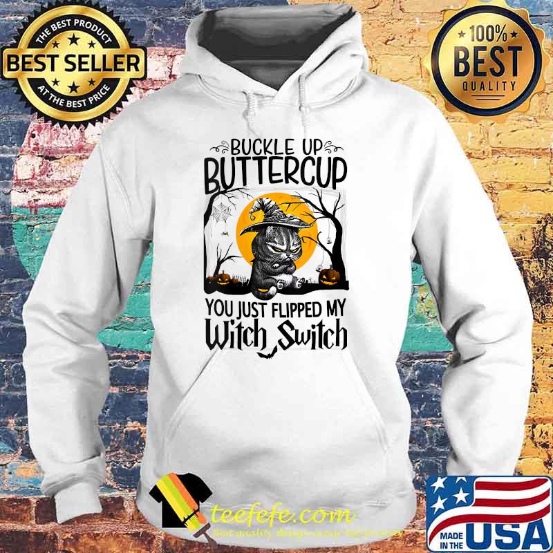 Buckle Up Buttercup You Just Flipped My Witch Switch Hallo T-Shirt Hoodie Buckle Up Buttercup You Just Flipped My Witch Switch Hallo T-Shirt Hoodie