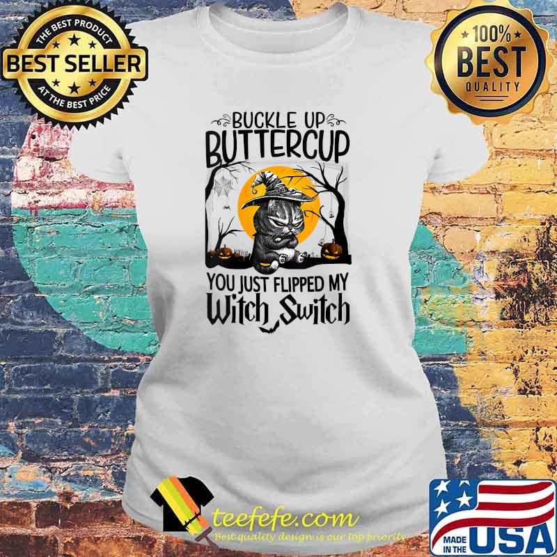 Buckle Up Buttercup You Just Flipped My Witch Switch Hallo T-Shirt Laides tee Buckle Up Buttercup You Just Flipped My Witch Switch Hallo T-Shirt Laides tee