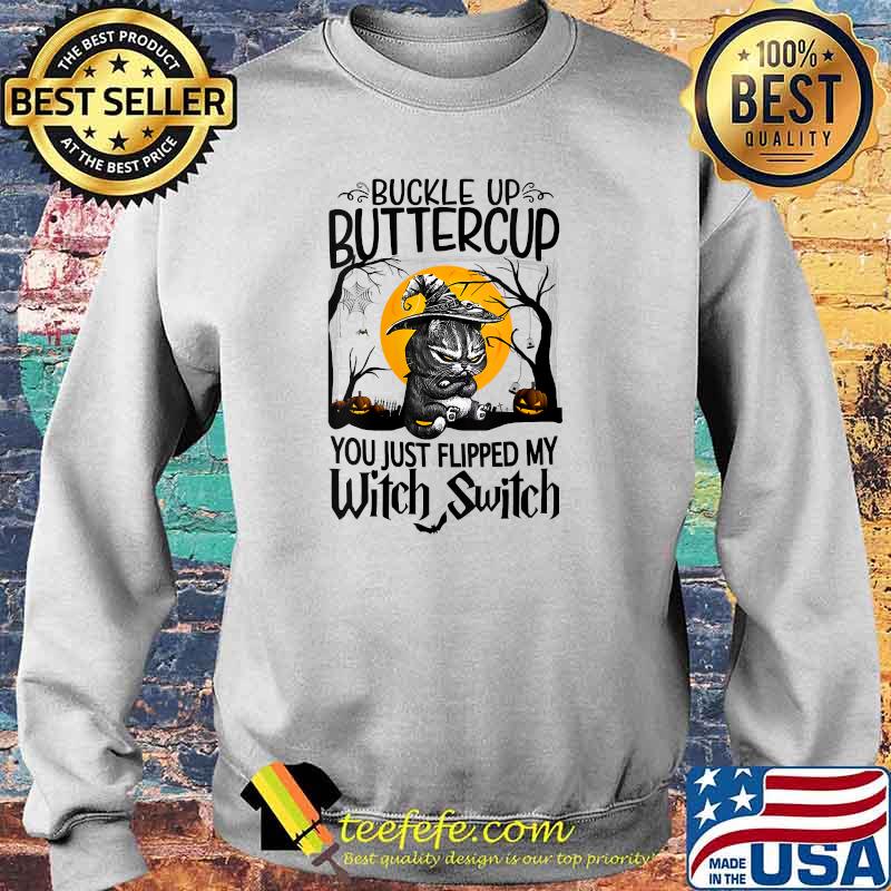 Buckle Up Buttercup You Just Flipped My Witch Switch Hallo T-Shirt Sweater Buckle Up Buttercup You Just Flipped My Witch Switch Hallo T-Shirt Sweater