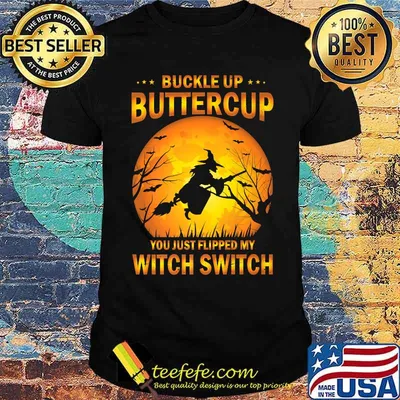 Buckle up buttercup you just Flipped my witch Witch Blood Moon Halloween T-Shirt