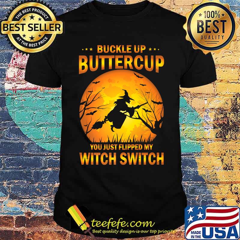 Buckle up buttercup you just Flipped my witch Witch Blood Moon Halloween T-Shirt Buckle up buttercup you just Flipped my witch Witch Blood Moon Halloween T-Shirt
