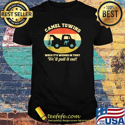 Camel Towing When It's Wedged In Tiget We'll Pull It Out Vintage T-Shirt