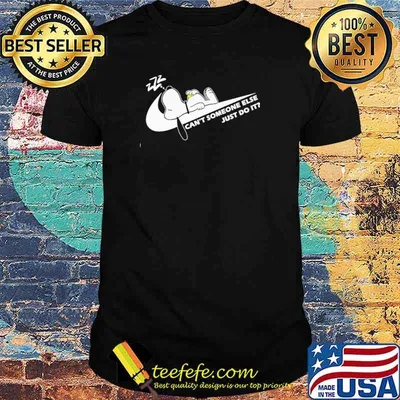 Can't Someone Else Just Do It Snoopy Nike Shirt