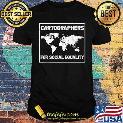 Cartographers For Social Equality Cartography T-Shirt