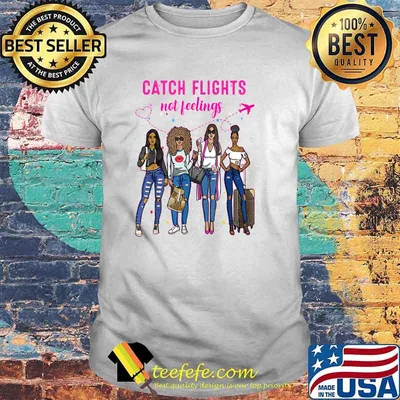 Catch Flights Not Feelings Summer T-Shirt