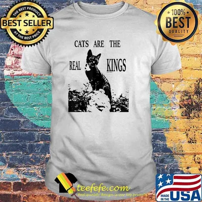 Cats are the real Kings Kater Baettie -Shirt
