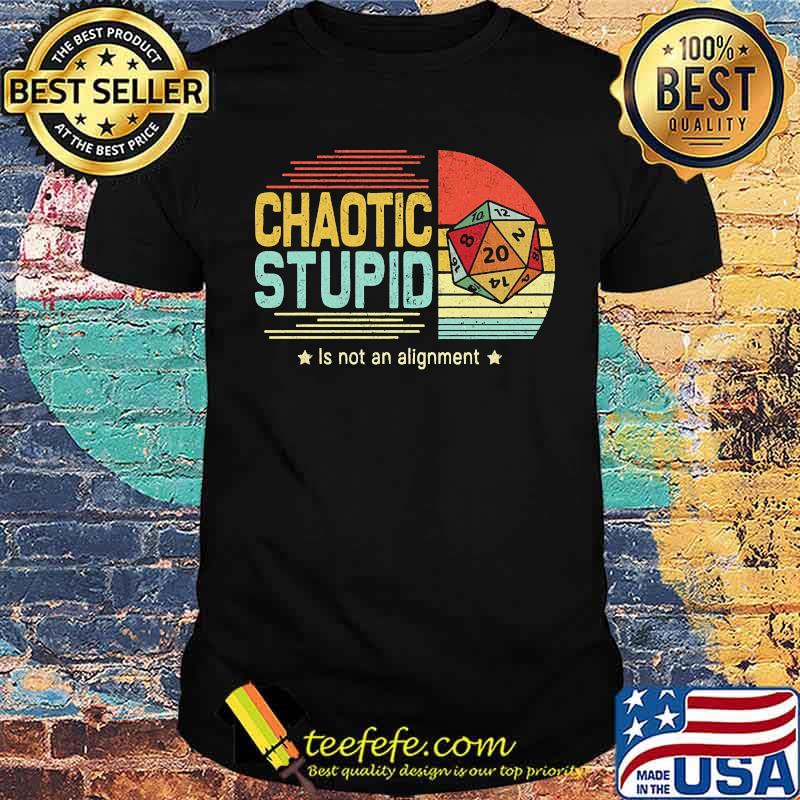 Chaotic Stupid Is not an alignment vintage shirt