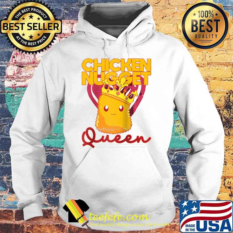 Chicken Nugget Queen Crown Chicken T-Shirt Hoodie Chicken Nugget Queen Crown Chicken T-Shirt Hoodie