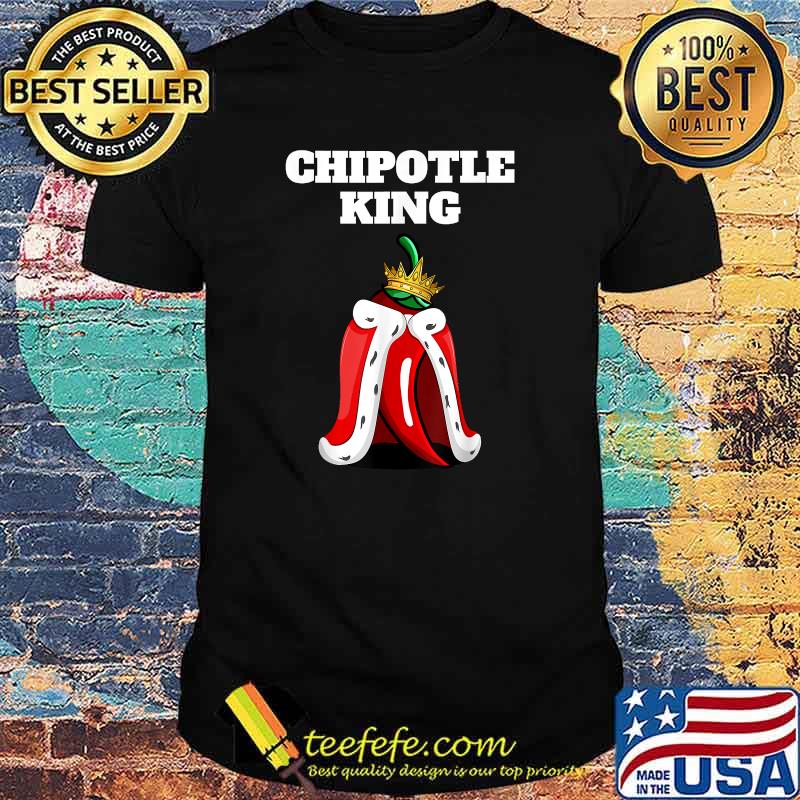 Chipotle King Mens Chipotle Lover Shirt Mexican Chipotle T-Shirt Chipotle King Mens Chipotle Lover Shirt Mexican Chipotle T-Shirt
