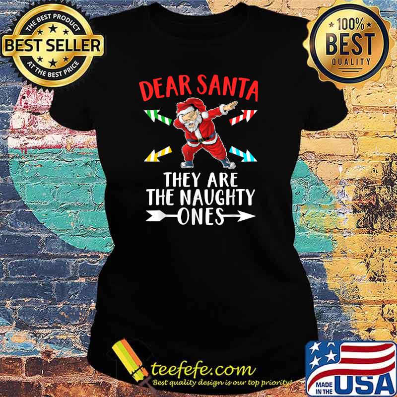 Christmas Dabbing Dear Santa They Are The Naughty Ones Xmas T-Shirt Ladies tee Christmas Dabbing Dear Santa They Are The Naughty Ones Xmas T-Shirt Ladies tee