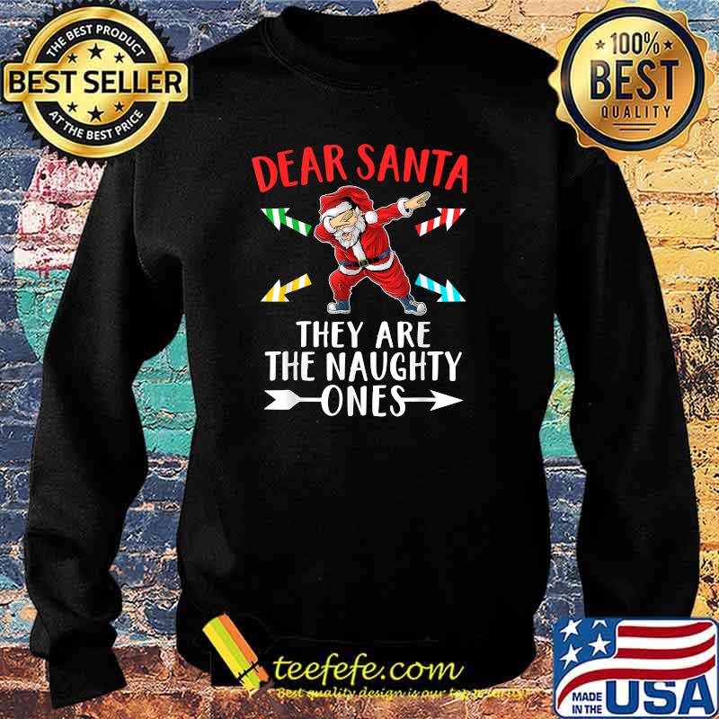 Christmas Dabbing Dear Santa They Are The Naughty Ones Xmas T-Shirt Sweater Christmas Dabbing Dear Santa They Are The Naughty Ones Xmas T-Shirt Sweater