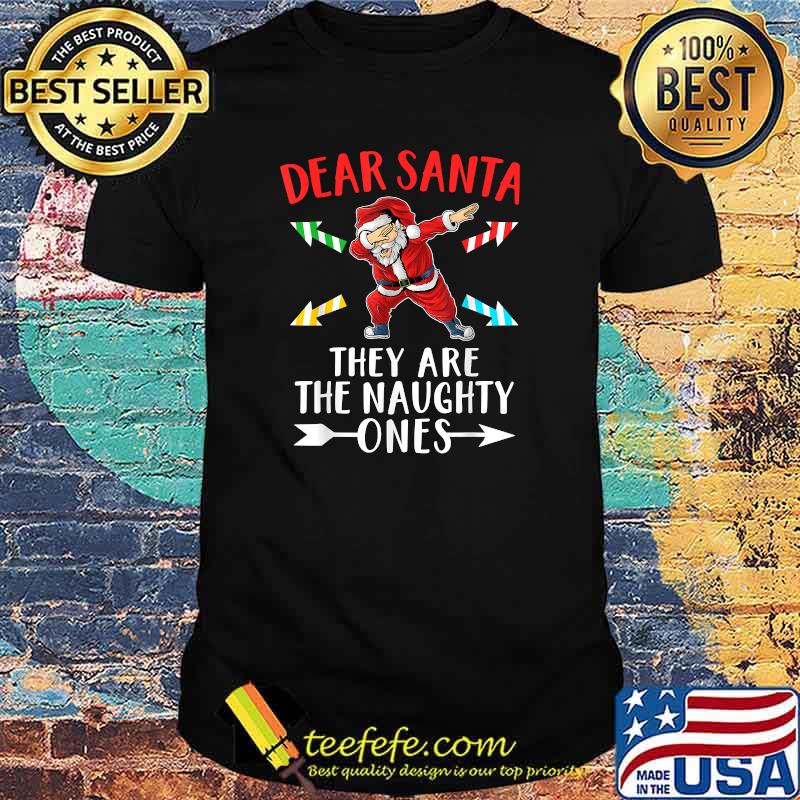 Christmas Dabbing Dear Santa They Are The Naughty Ones Xmas T-Shirt Christmas Dabbing Dear Santa They Are The Naughty Ones Xmas T-Shirt