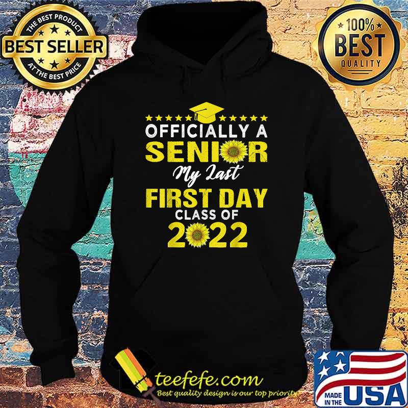Class of 2022 Senior my last first-day Graduation Sunflower T-Shirt Hoodie Class of 2022 Senior my last first-day Graduation Sunflower T-Shirt Hoodie
