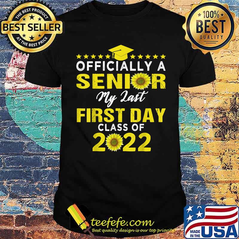 Class of 2022 Senior my last first-day Graduation Sunflower T-Shirt