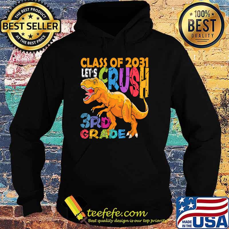 Class of 2031 Crush 3rd Grade Dinosaur Back to School T-Shirt Hoodie Class of 2031 Crush 3rd Grade Dinosaur Back to School T-Shirt Hoodie