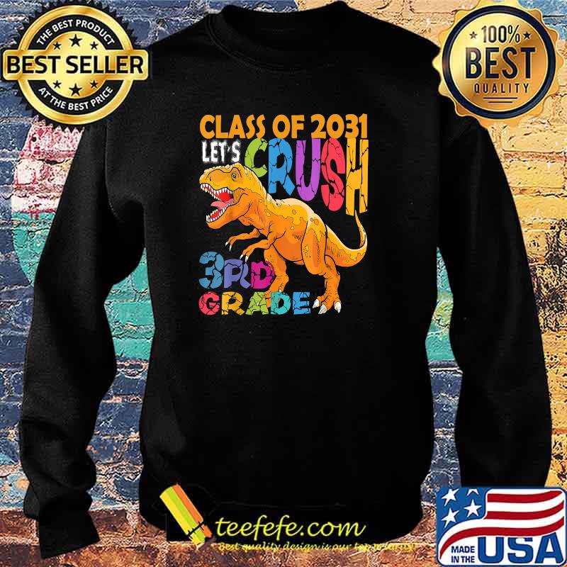 Class of 2031 Crush 3rd Grade Dinosaur Back to School T-Shirt Sweater Class of 2031 Crush 3rd Grade Dinosaur Back to School T-Shirt Sweater