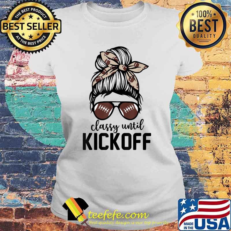Classy Until Kickoff Messy Bun Football Bleached T-Shirt Laides tee Classy Until Kickoff Messy Bun Football Bleached T-Shirt Laides tee