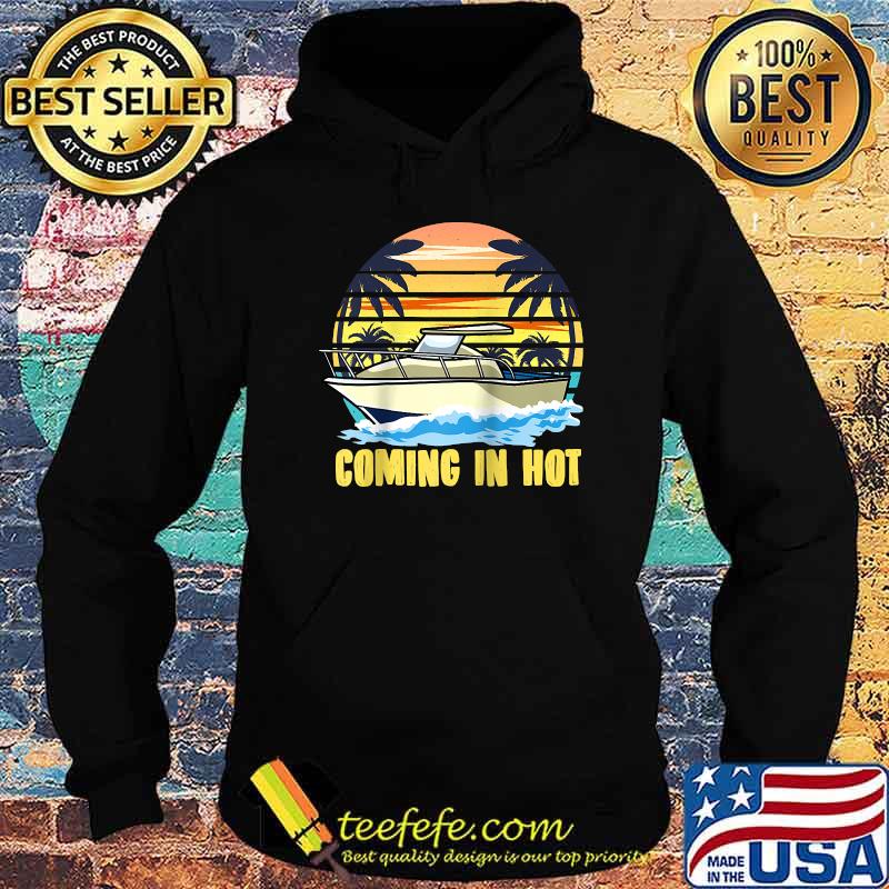 Coming In Hot Boating Raglan Baseball Vintage T-Shirt Hoodie Coming In Hot Boating Raglan Baseball Vintage T-Shirt Hoodie