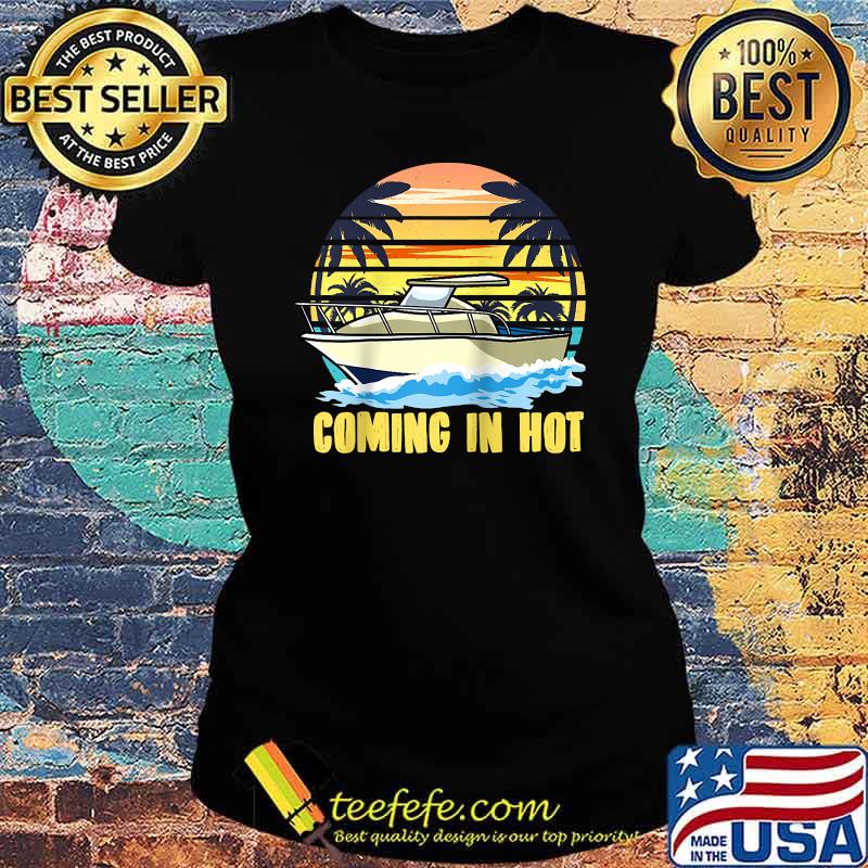 Coming In Hot Boating Raglan Baseball Vintage T-Shirt Ladies tee Coming In Hot Boating Raglan Baseball Vintage T-Shirt Ladies tee
