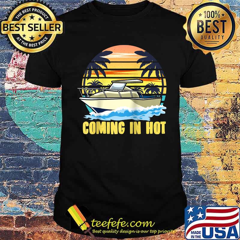 Coming In Hot Boating Raglan Baseball Vintage T-Shirt Coming In Hot Boating Raglan Baseball Vintage T-Shirt
