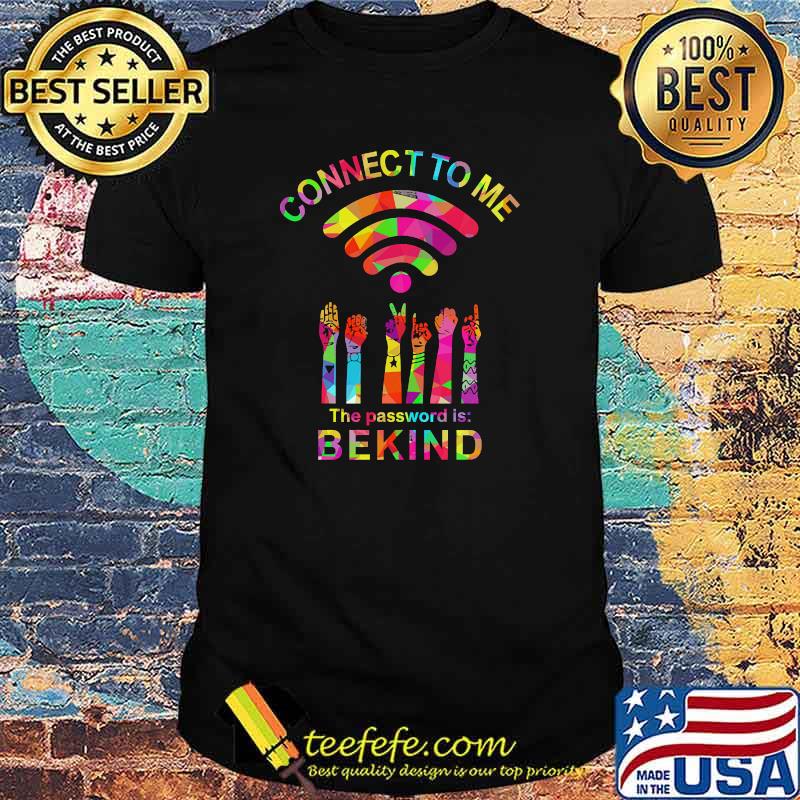Connect to me the password is bekind language shirt Connect to me the password is bekind language shirt