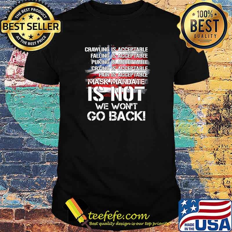 Crawling is acceptable maske mandate is not we wont go back american flag shirt