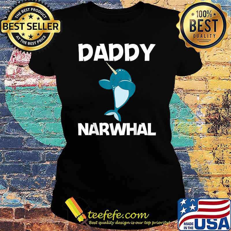 Daddy Narwhale Sea Unicorn Fish Whale T-Shirt Ladies tee Daddy Narwhale Sea Unicorn Fish Whale T-Shirt Ladies tee