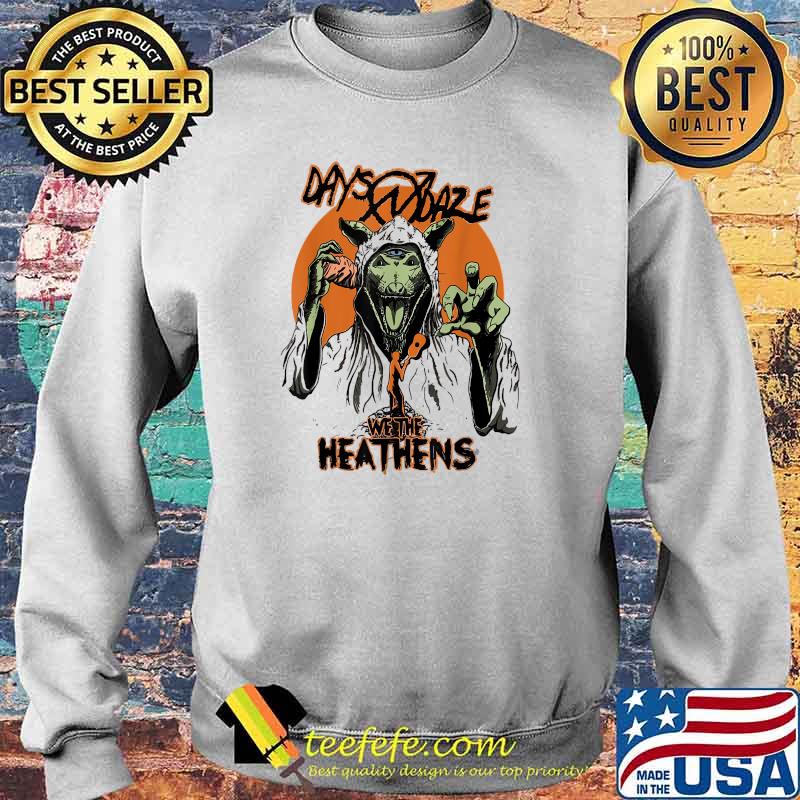 Days-n Daze We The Heathens T-Shirt Sweater Days-n Daze We The Heathens T-Shirt Sweater
