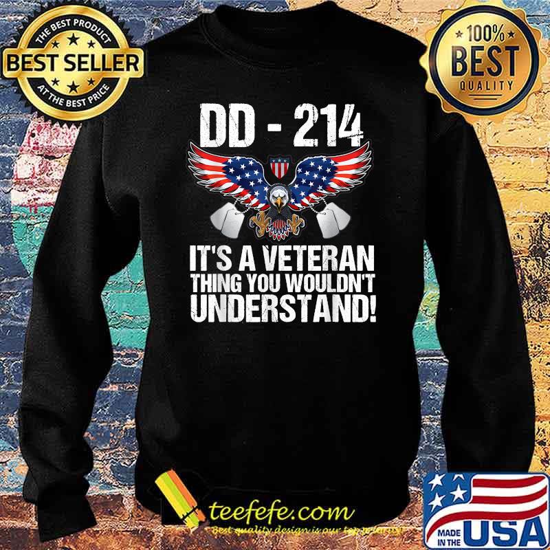 DD-214 It's A Veteran Thing You Wouldn't Understand Eagles American Flag T-Shirt Sweater DD-214 It's A Veteran Thing You Wouldn't Understand Eagles American Flag T-Shirt Sweater