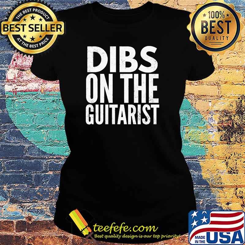 Dibs on the Guitarist Guitar T-Shirt Ladies tee Dibs on the Guitarist Guitar T-Shirt Ladies tee