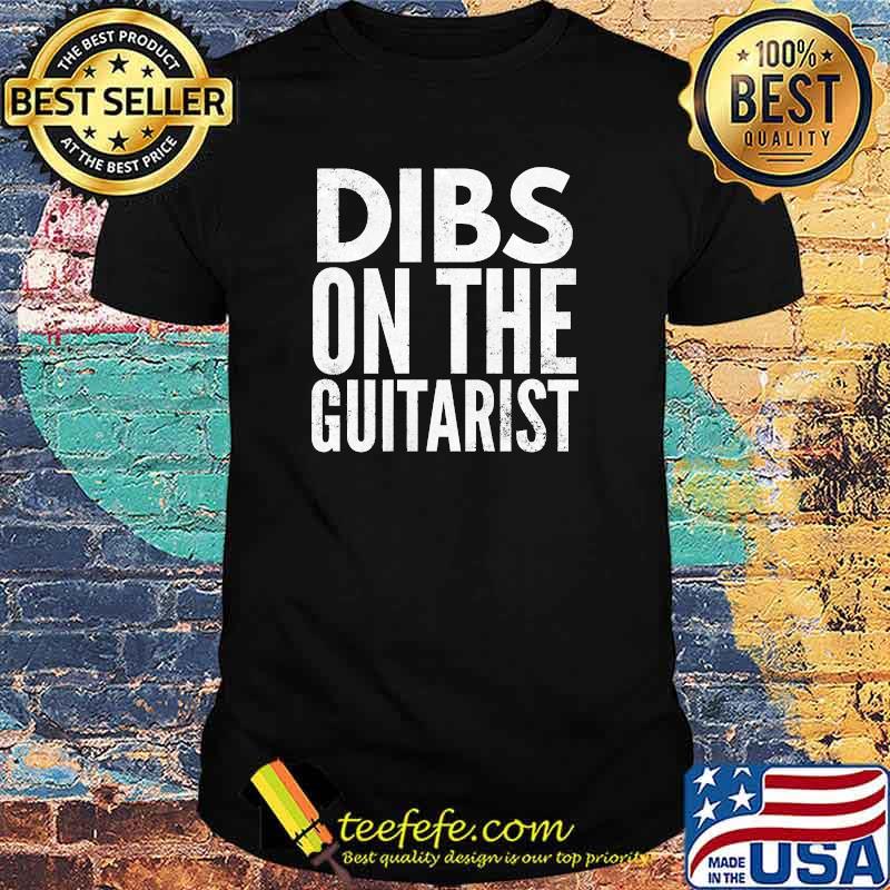 Dibs on the Guitarist Guitar T-Shirt