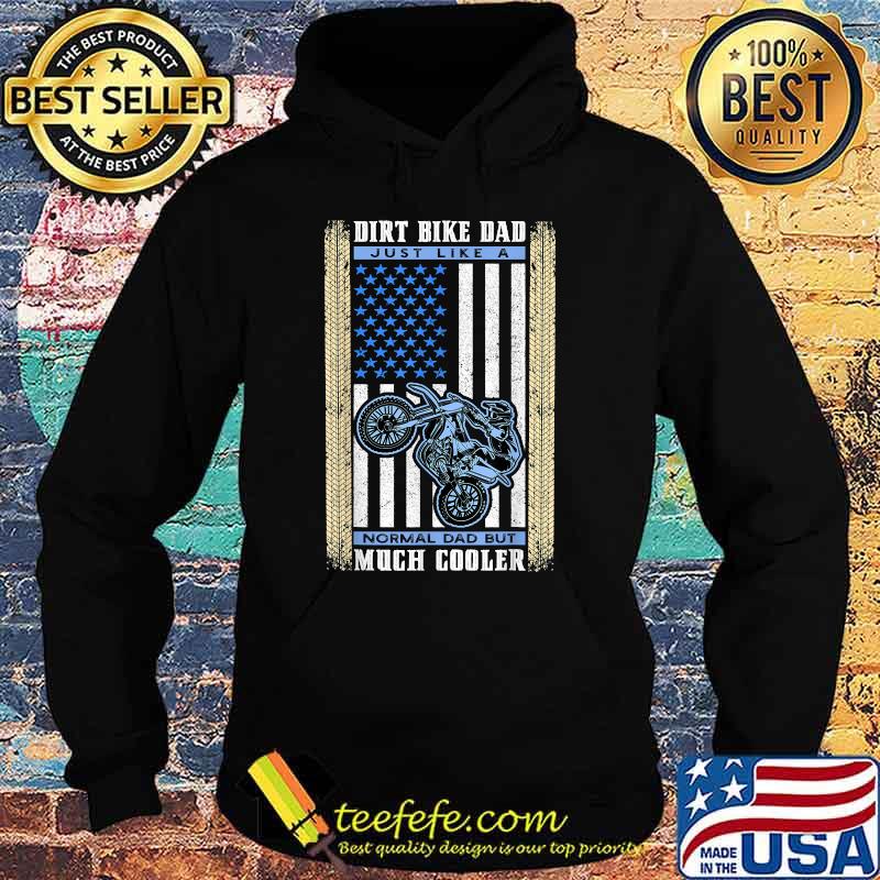 Dirt Bike Just Like A Normal Dad Motocross Father MX Rider American Flag T-Shirt Hoodie Dirt Bike Just Like A Normal Dad Motocross Father MX Rider American Flag T-Shirt Hoodie