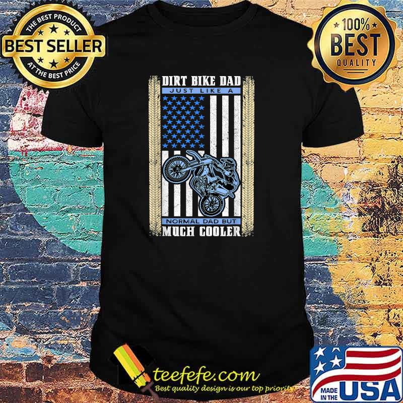 Dirt Bike Just Like A Normal Dad Motocross Father MX Rider American Flag T-Shirt