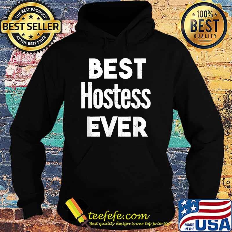 Distressed Best hostess Ever T-Shirt Hoodie Distressed Best hostess Ever T-Shirt Hoodie