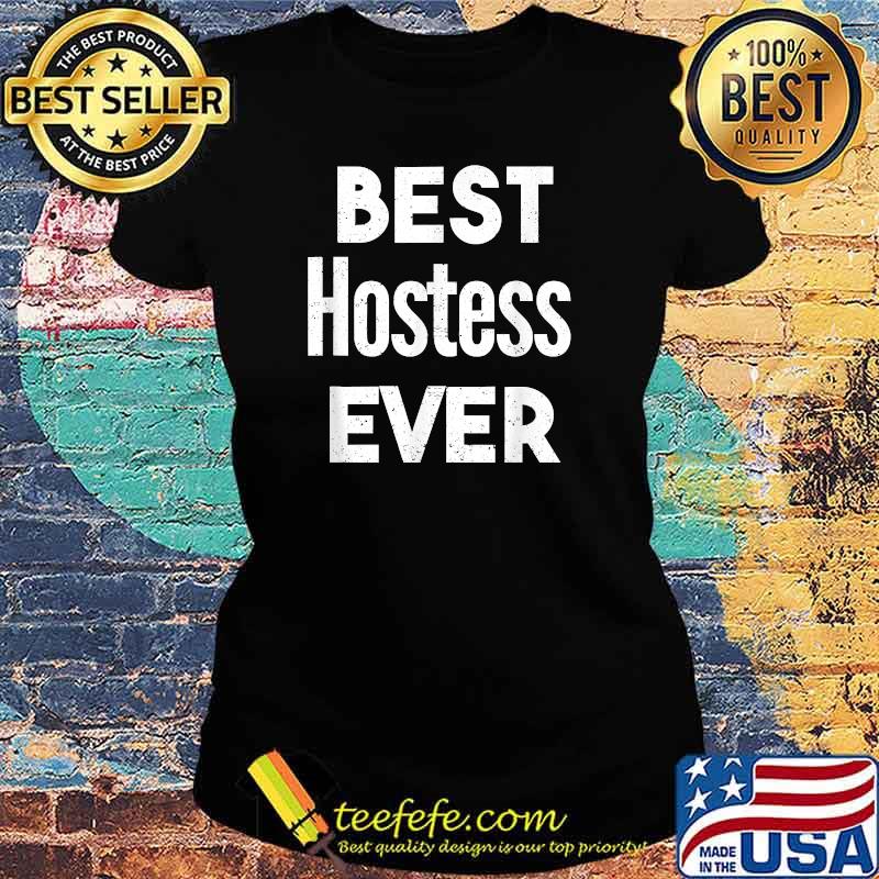 Distressed Best hostess Ever T-Shirt Ladies tee Distressed Best hostess Ever T-Shirt Ladies tee
